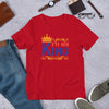 I'm Her King - T-Shirt
