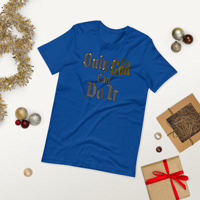 Only God Can Do It (bling)  - T-Shirt