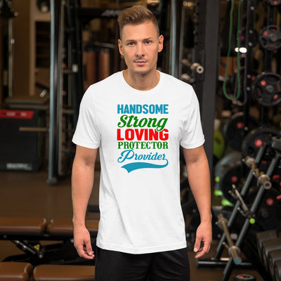 Handsome Strong Loving Protector Provider - T-Shirt