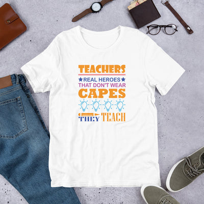 Teachers Real Heros Don't Wear Capes They Teach - T-Shirt