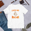 I Love My Dog - T-Shirt