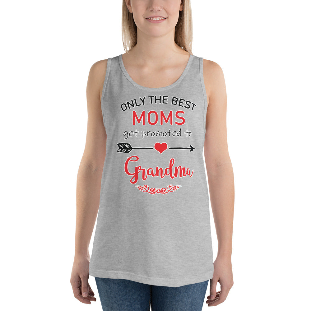 Only The Best Moms Get Promoted To Grandma - Tank Top