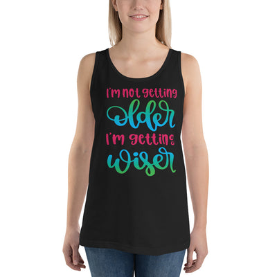 I'm Not Getting Older I'm Getting Wiser - Tank Top