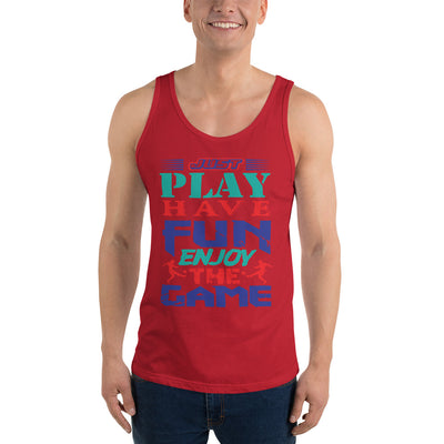 Just Play Have Fun Enjoy The Game - Tank Top