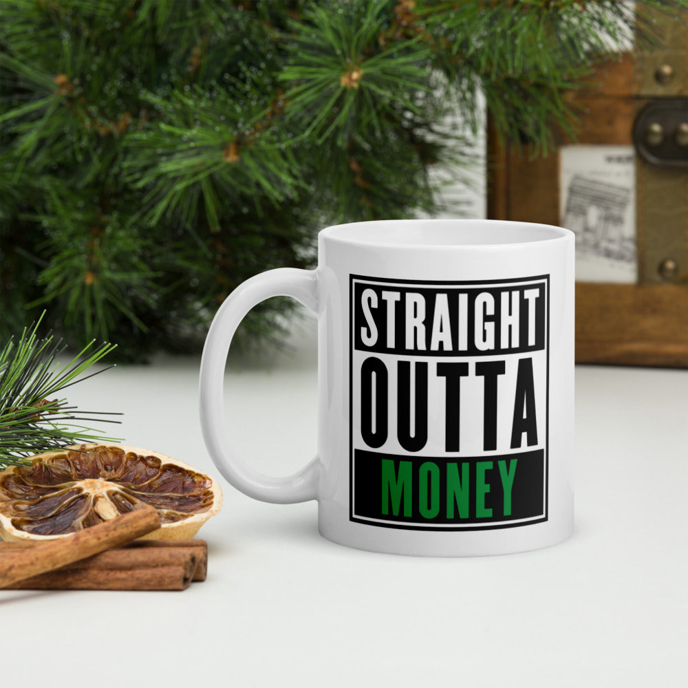 Straight Outta Money  - Mug