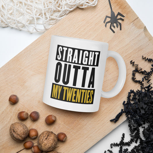 Straight Outta My Twenties - Mug